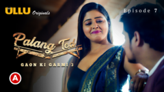 Palang Tod (Gaon Ki Garmi 3) – Part 2 Episode 7